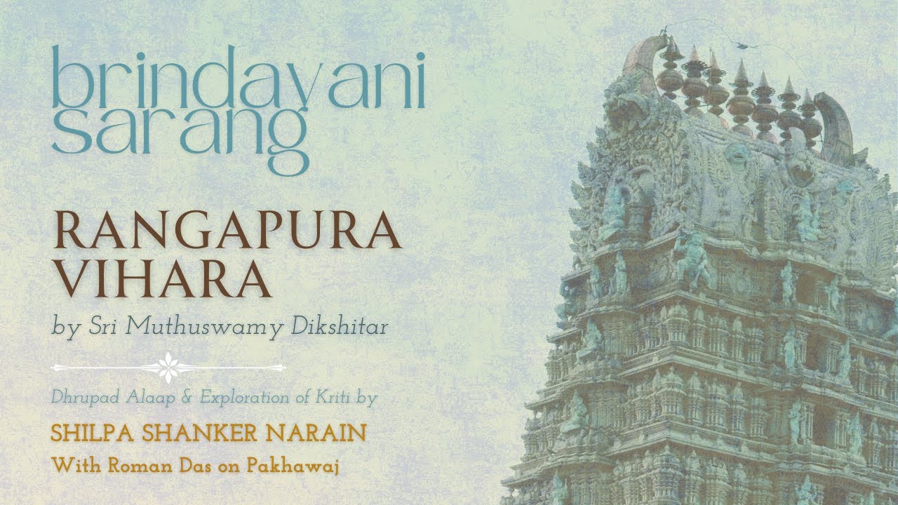 Rangapura Vihara Muthuswamy Dikshitar | Dhrupad exploration by Shilpa Shanker Narain, Roman Das
