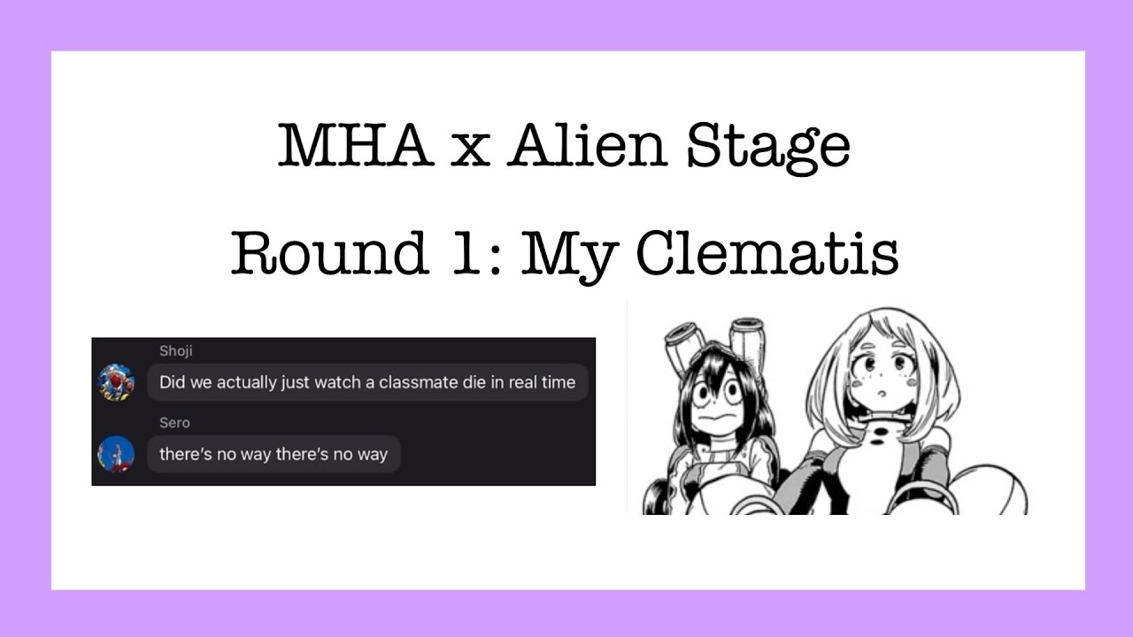 MHA x Alien Stage Round 1: My Clematis