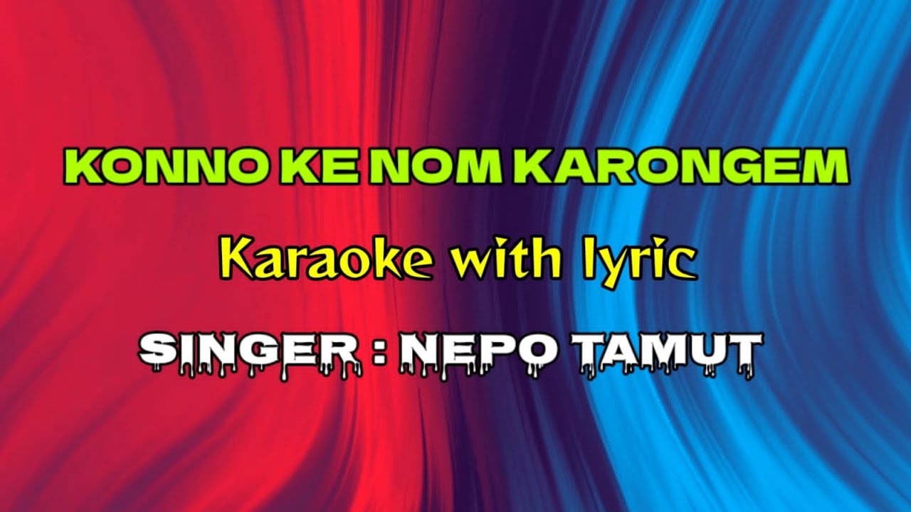 Konno Ke Nom Karongem || Karaoke With Lyrics || Nepo Tamut