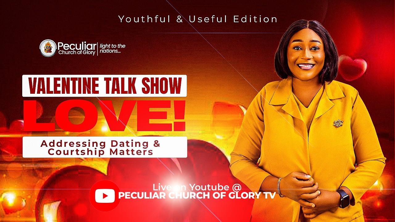 VALENTINE TALK SHOW. WHAT IS LOVE? ADDRESSING DATING AND COURTSHIP MATTERS—WITH PST. JULIET ONEKELE