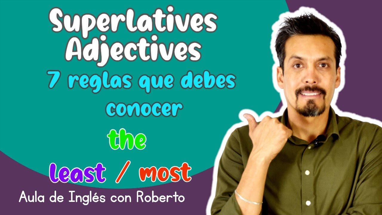 7 reglas que debes de saber / ADJECTIVOS SUPERLATIVOS