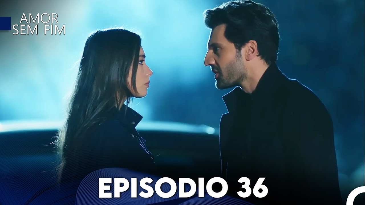 Amor Sem Fim Epis&oacute;dio 36 (Dublagem em Portugu&ecirc;s)