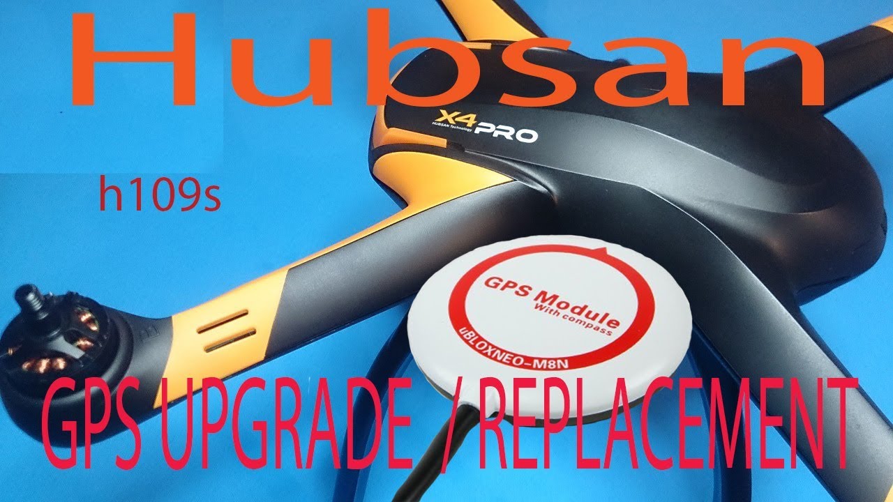 Hubsan x4 pro h109s Gps upgrade / fix
