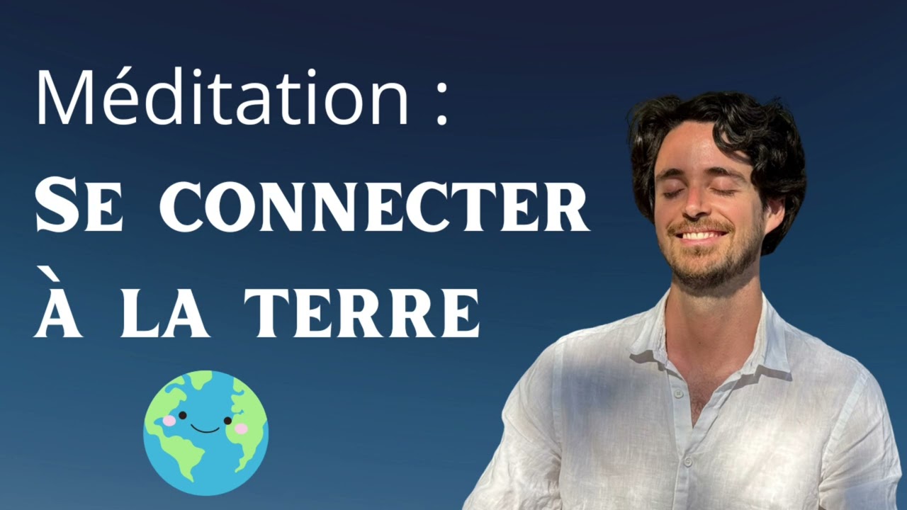 Méditation guidée : se connecter à la terre pour se stabiliser
