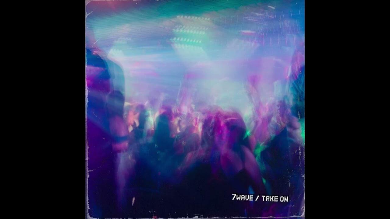 7wAVE - Take on