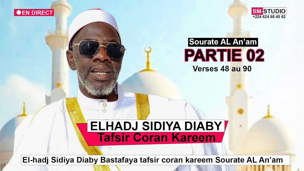 Partie 02 Tafsir coran kareem Sourate AL An’am El hadj Sidiya Diaby Bastafaya