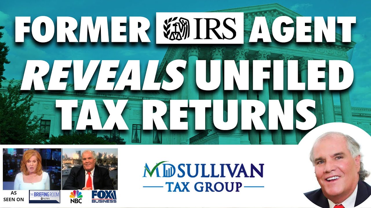 Former IRS Agent Explains What To Do If You Have Not Filed Tax Returns In Years, Relax, Listen