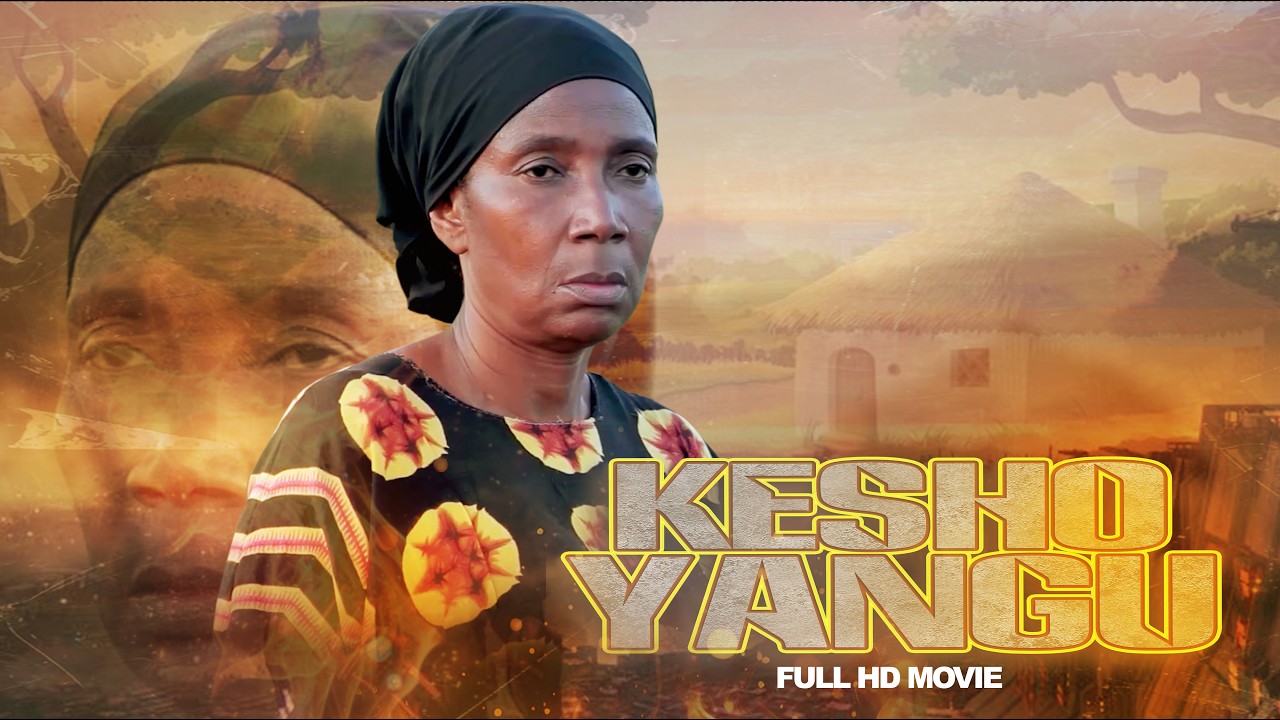 KESHO YANGU-FULL HD MOVIE
