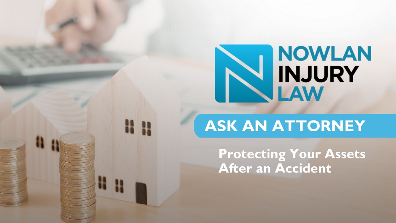 I Was in a Car Accident &mdash; How Do I Protect My Assets? | Nowlan Injury Law