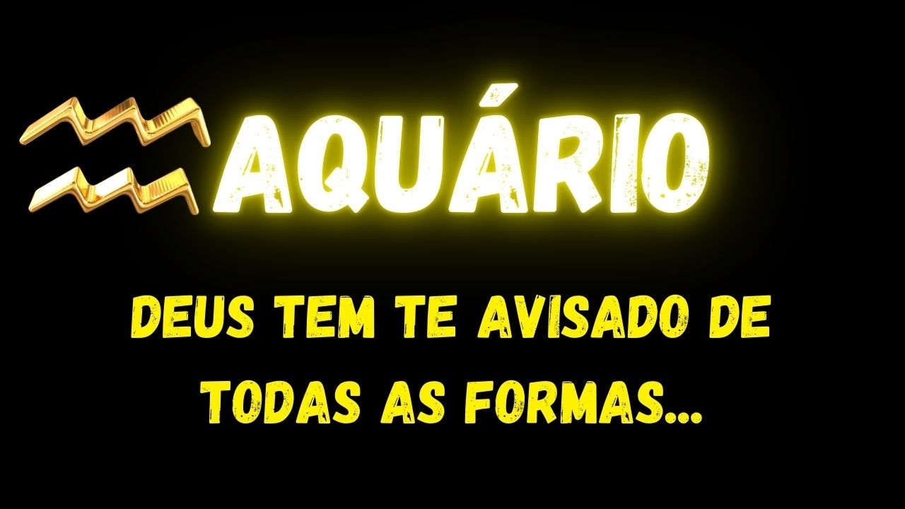 ♒️AQUÁRIO😢DEUS TEM TE AVISADO DE TODAS AS FORMAS...