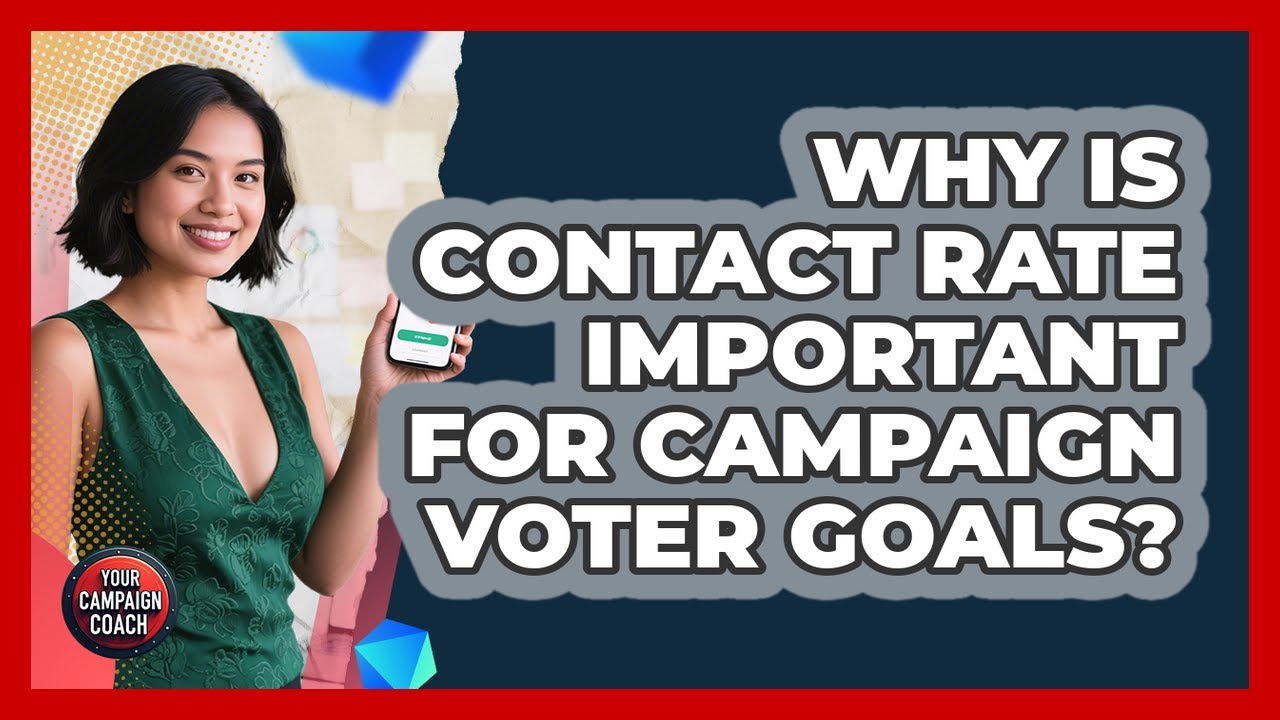 Why Is Contact Rate Important For Campaign Voter Goals? - Your Campaign Coach