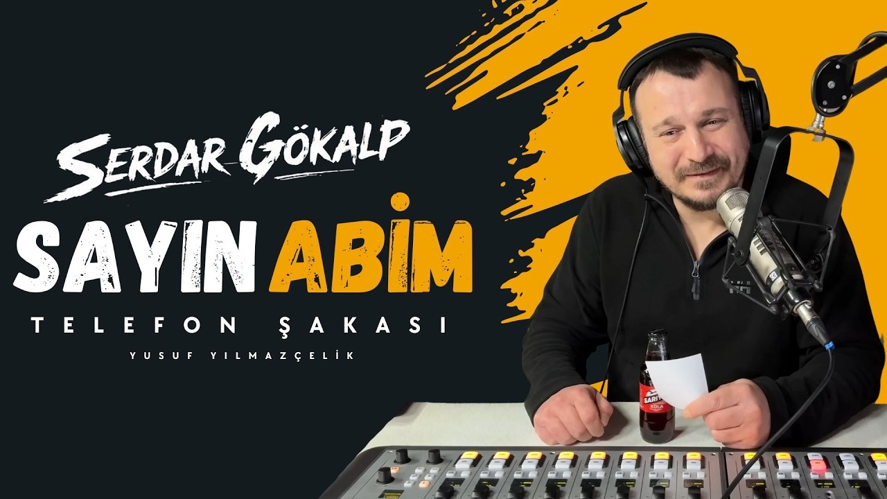 Serdar Gökalp - SAYIN ABİM - Telefon Şakası (Yusuf Yılmazçelik)