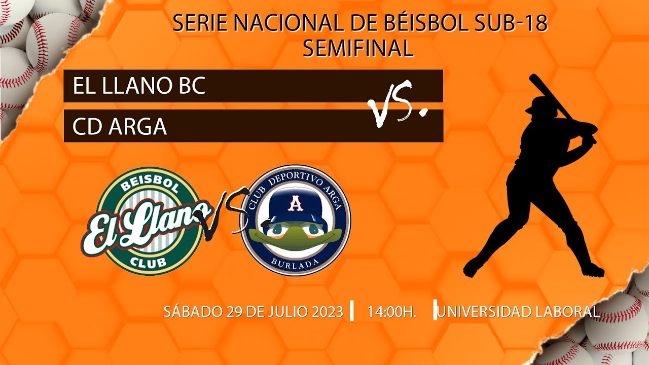 EL LLANO BC vs. CD ARGA  |   SEMIFINAL - SERIE NACIONAL DE BÉISBOL SUB-18