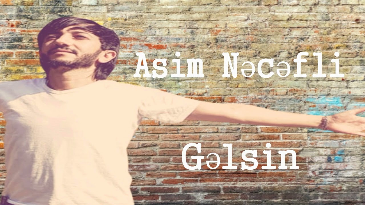 Asim Necefli - Gelsin 2024