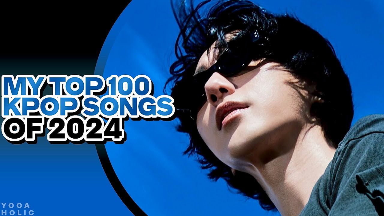 MY TOP 100 KPOP SONGS OF 2024