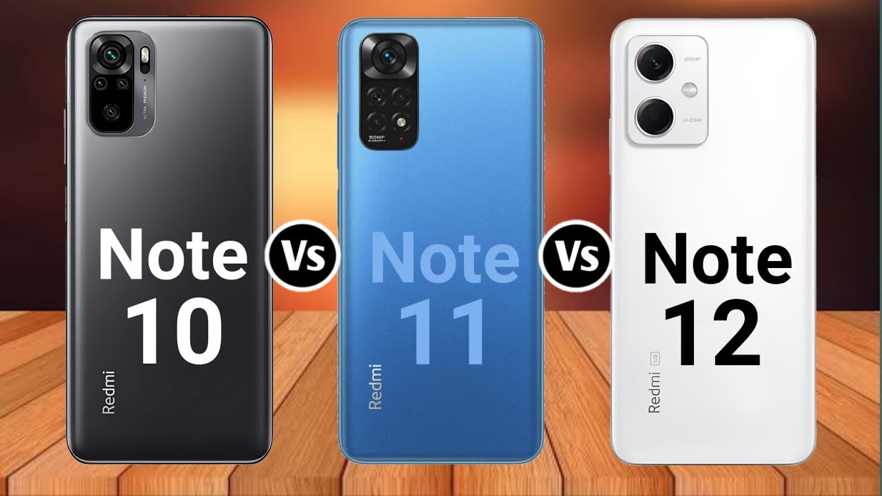 Redmi Note 10 Vs Redmi Note 11 Vs Redmi Note 12