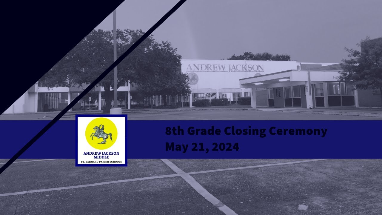 Andrew Jackson Middle School presents...Eighth Grade Recognition Ceremony (LIVE!!!) May 21, 2024