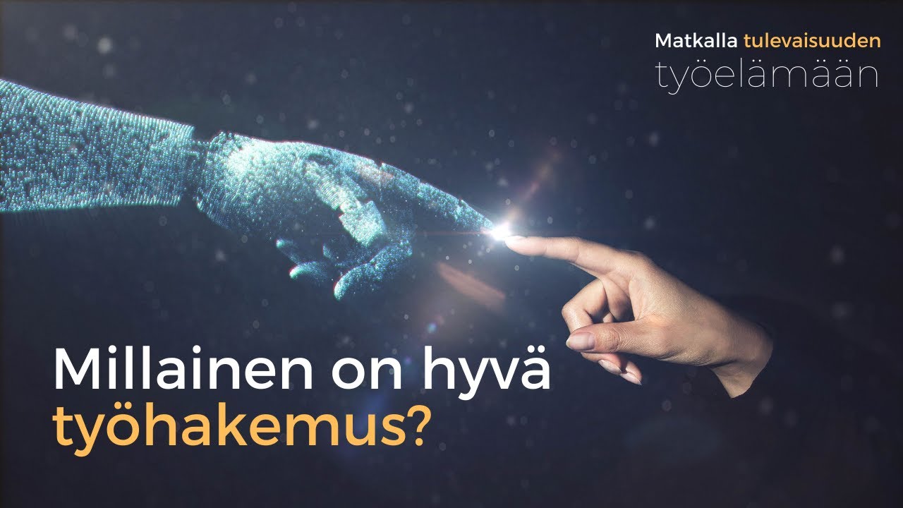 Millainen on hyvä työhakemus? - Matkalla tulevaisuuden työelämään