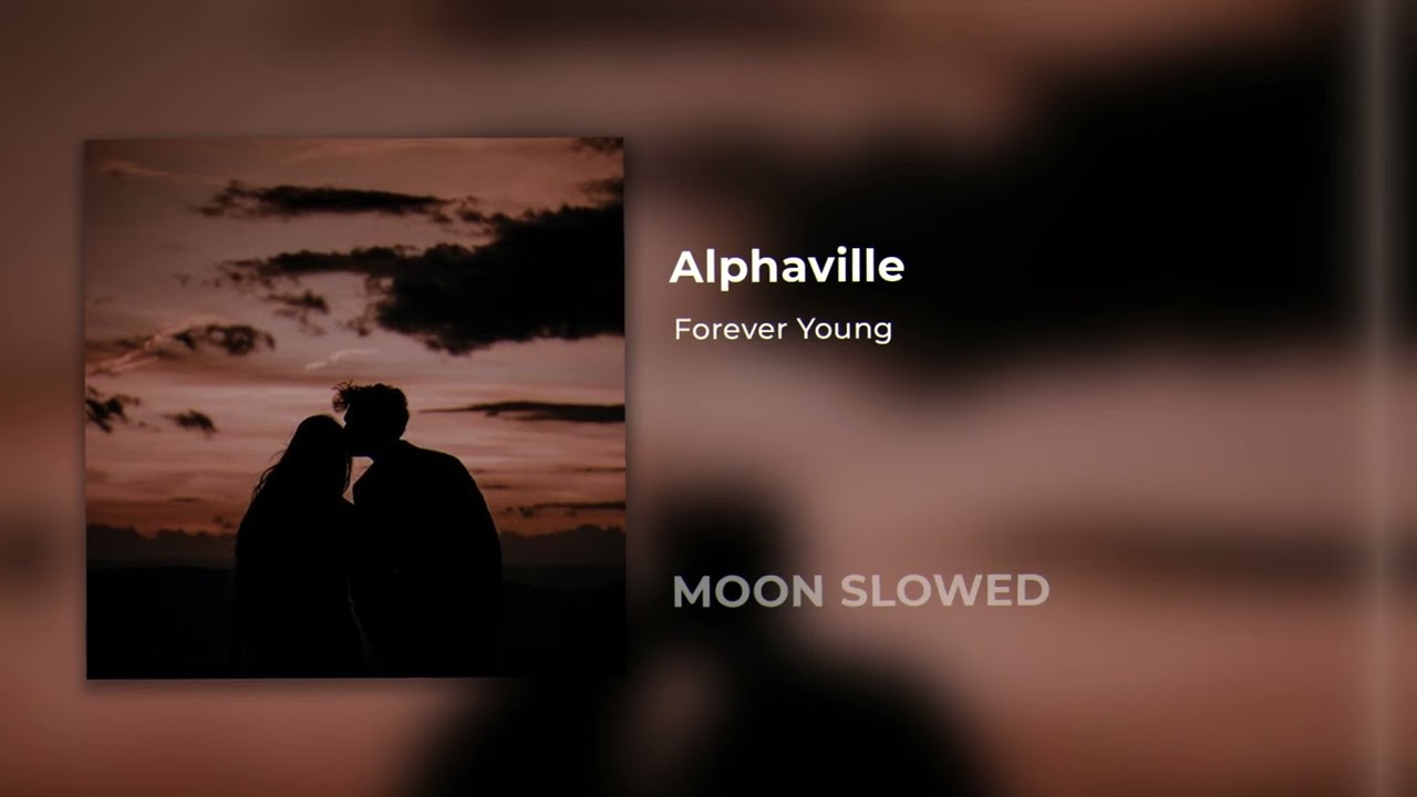 Alphaville - Forever Young (slowed)