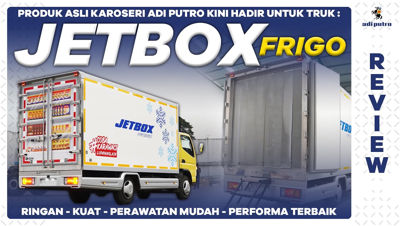 Produk Asli Karoseri Adi Putro Kini Hadir Untuk Truk : JETBOX FRIGO || Ringan, Kuat, Perawatan Mudah
