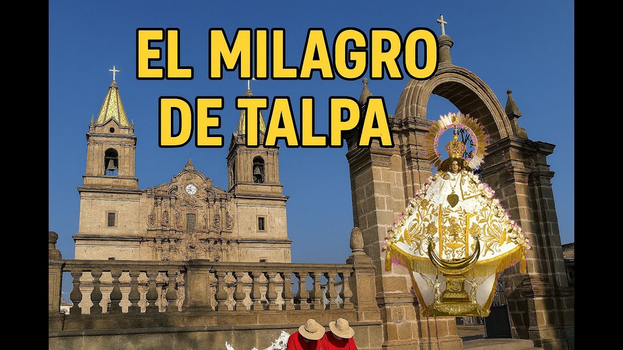 Talpa Jalisco: Historia, Fe y Milagros | El corazón de la Virgen de Talpa