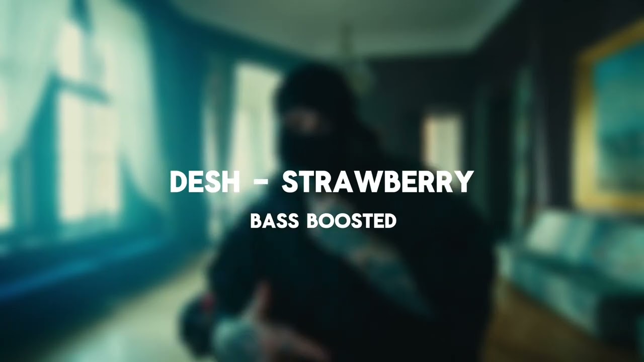 Desh - Strawberry Bass Boosted