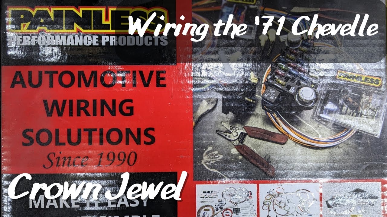 Painless Wiring Harness in the '71 Chevelle the Crown Jewel