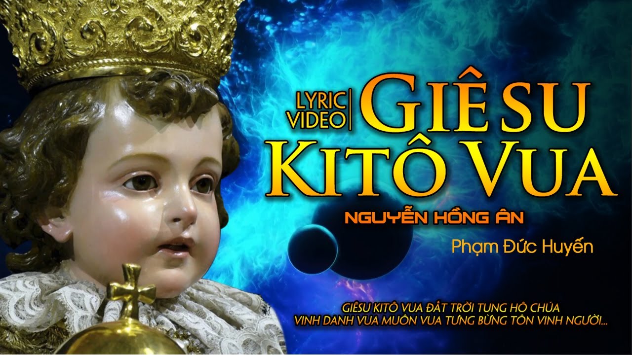 Gi&ecirc;su Kit&ocirc; Vua - Nguyễn Hồng &Acirc;n | Th&aacute;nh Ca Ch&uacute;a Kit&ocirc; Vua Hay Nhất - ST: Phạm Đức Huyến