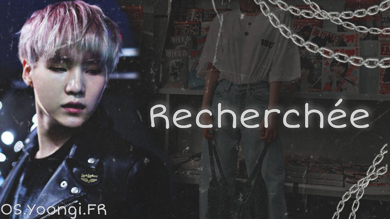 Recherchée-[Os.Yoongi.FR]-Part 1/2