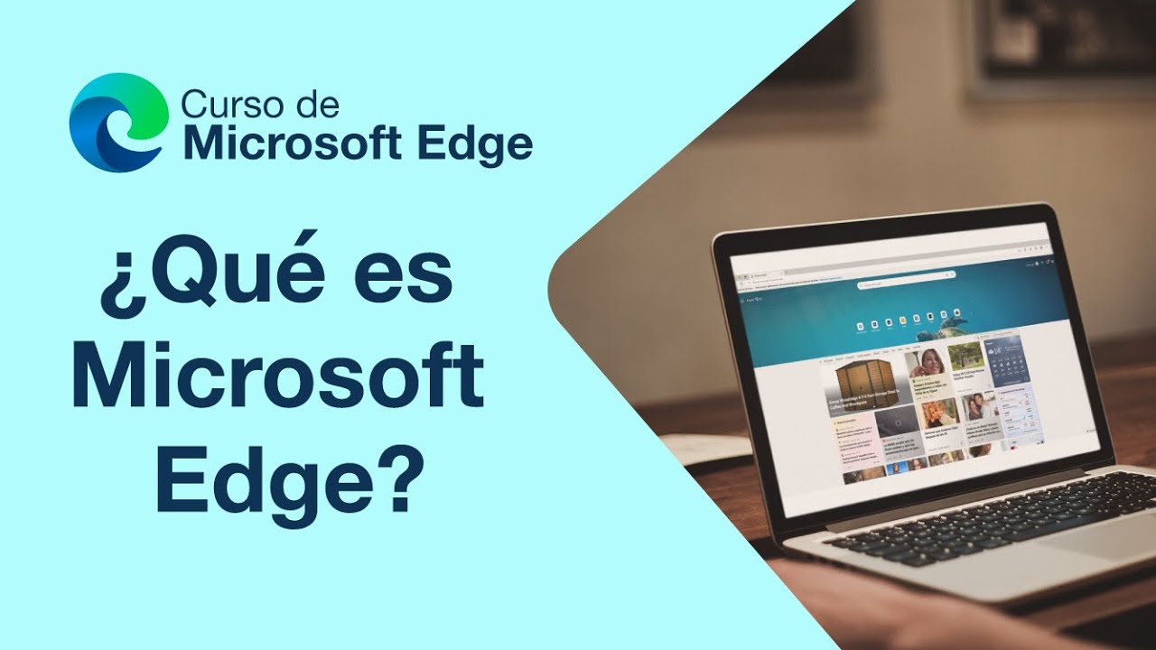 &iquest;Qu&eacute; es Microsoft Edge? | Curso de Microsoft Edge