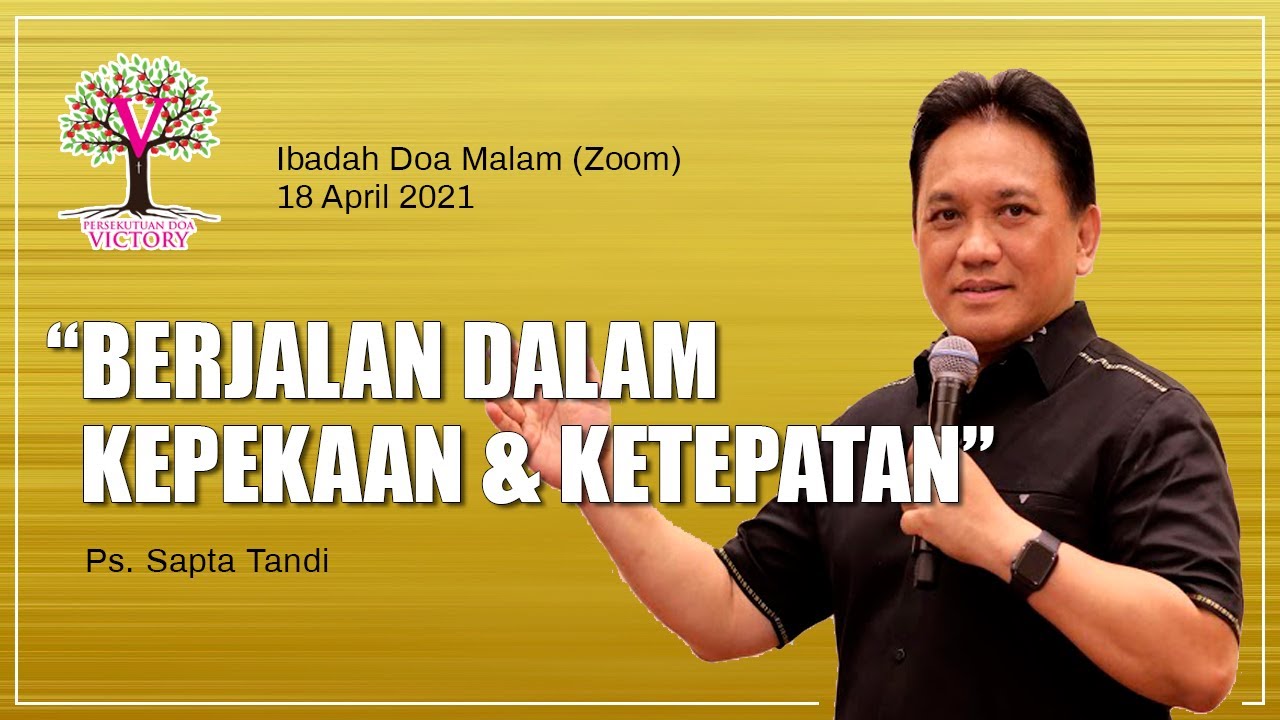 BERJALAN DALAM KEPEKAAN DAN KETEPATAN - Ps. Sapta Tandi - Ibadah Zoom Doa Malam 18 Apr 2021