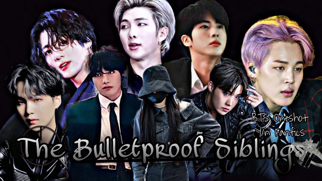 The Bulletproof Siblings | BTS Oneshot FF | Requested