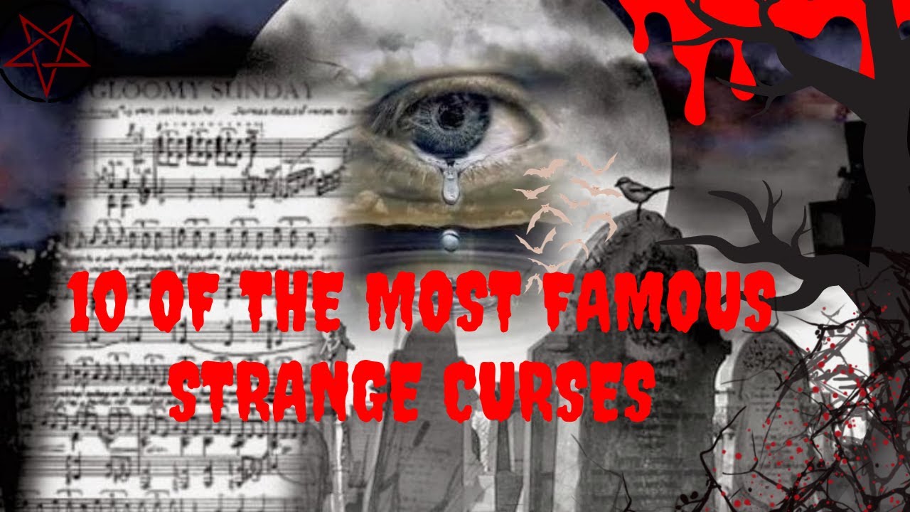 10 OF THE MOST FAMOUS STRANGE CURSES IN WORLD HISTORY