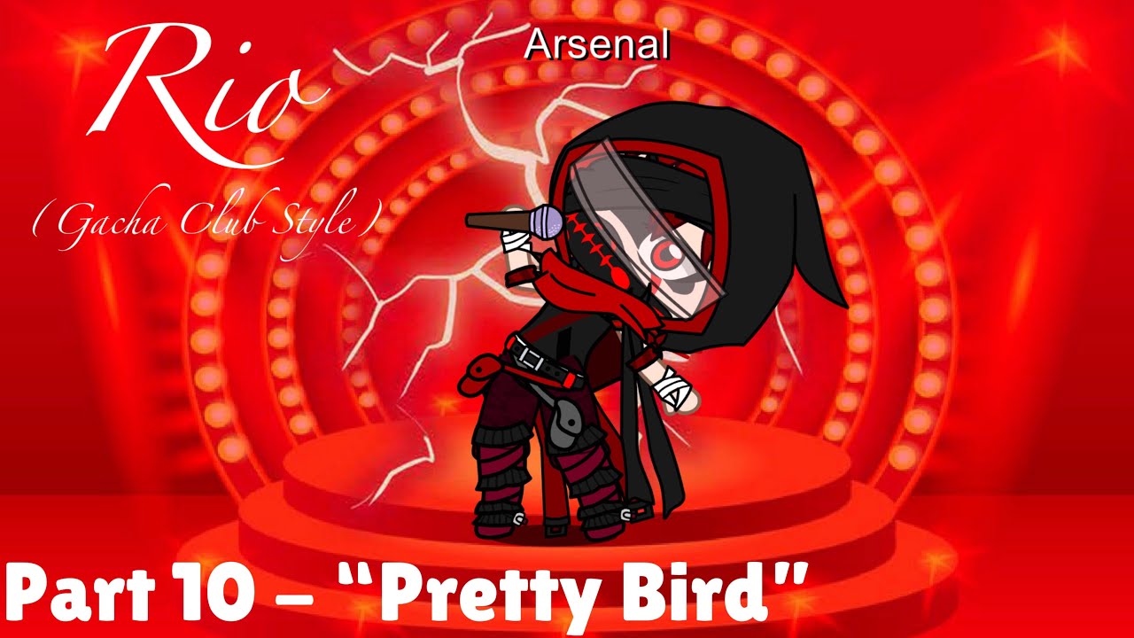 “Rio” (Gacha Club Style) Part 10 - “Pretty Bird”