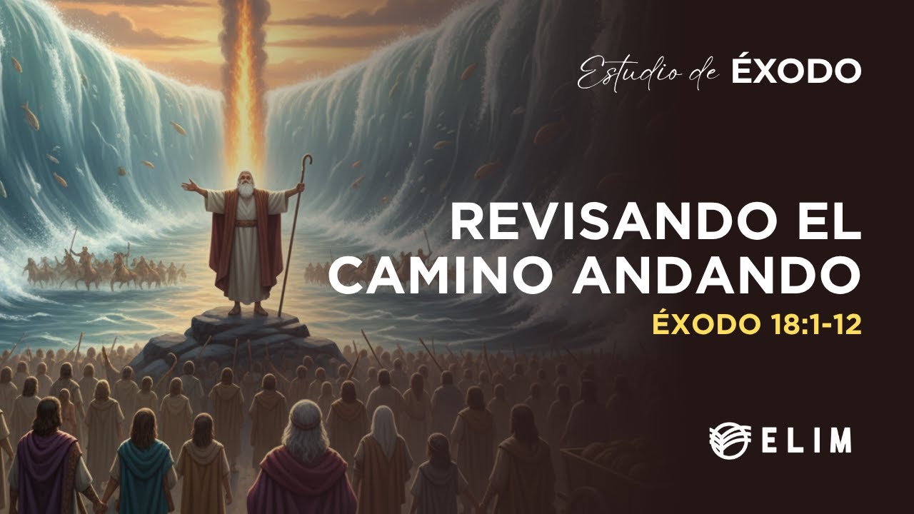 Revisando el camino andando | Éxodo 18:1-12 | Estudio Bíblico