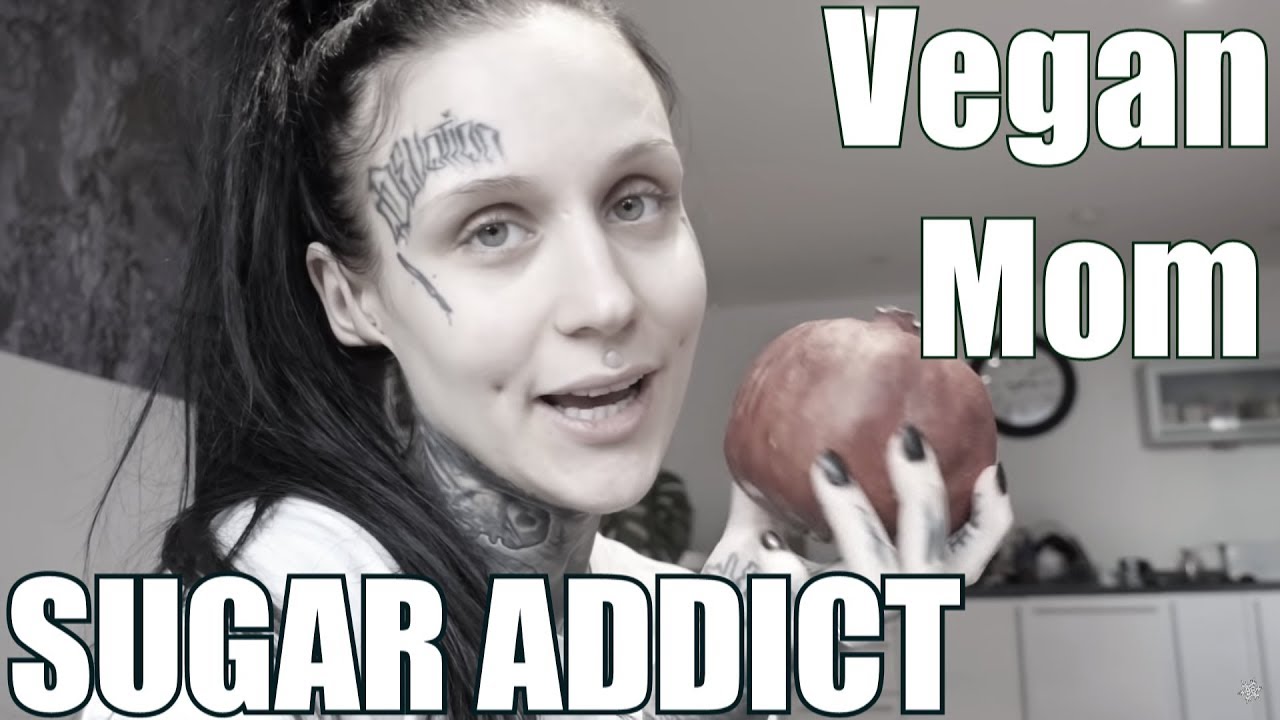 Vegan Mom ADDICTED TO SUGAR