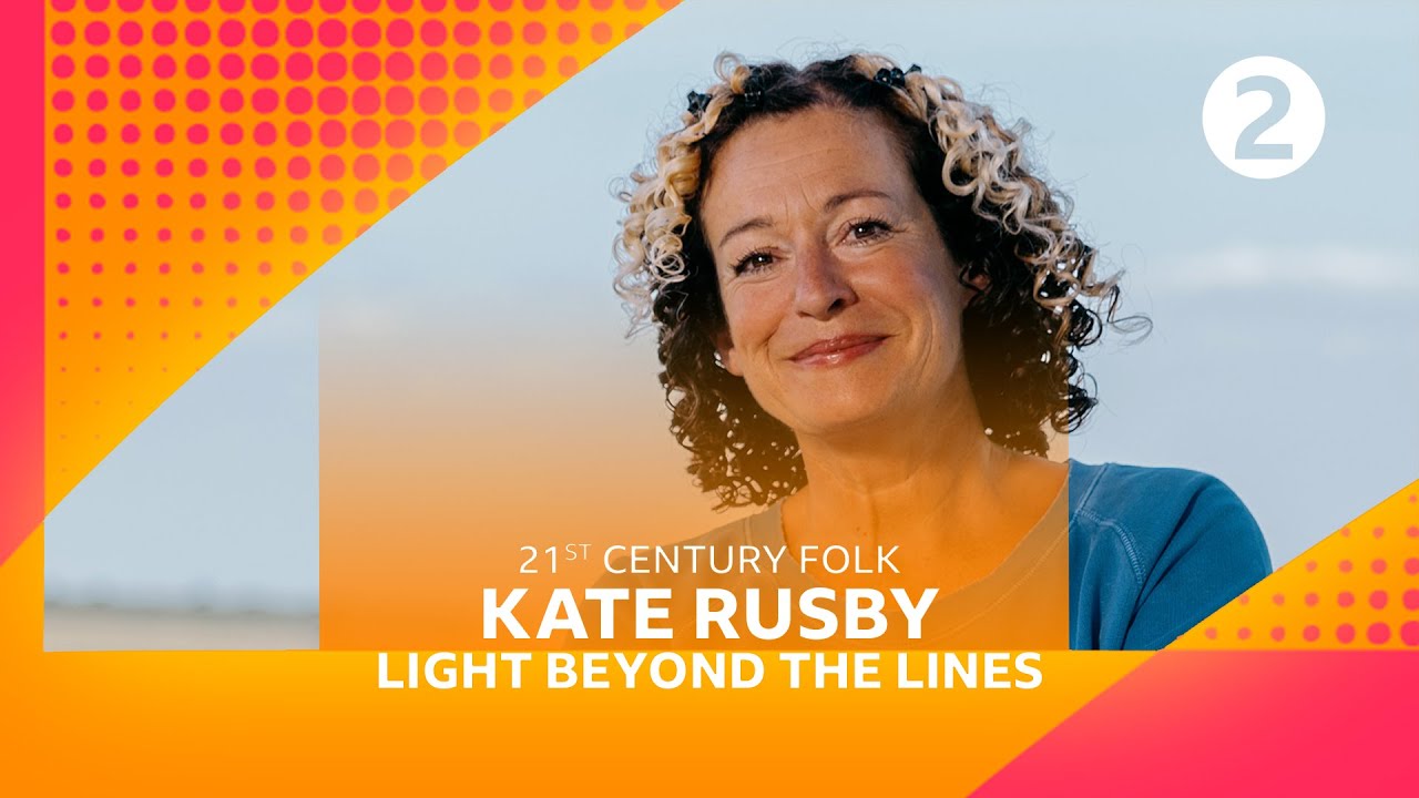 Kate Rusby - Light Beyond The Lines (Radio 2’s 21st Century Folk)