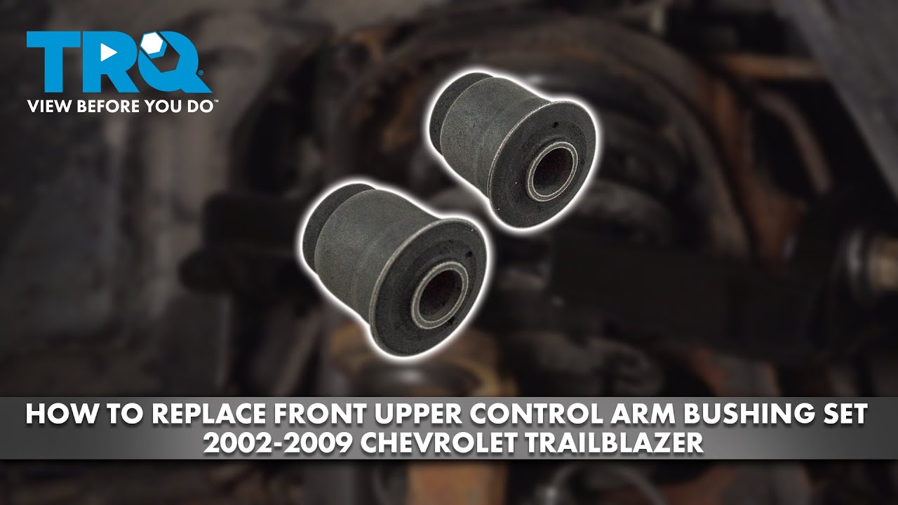 How to Replace Left Upper Control Arm Bushing Set 2002-2009 Chevrolet Trailblazer