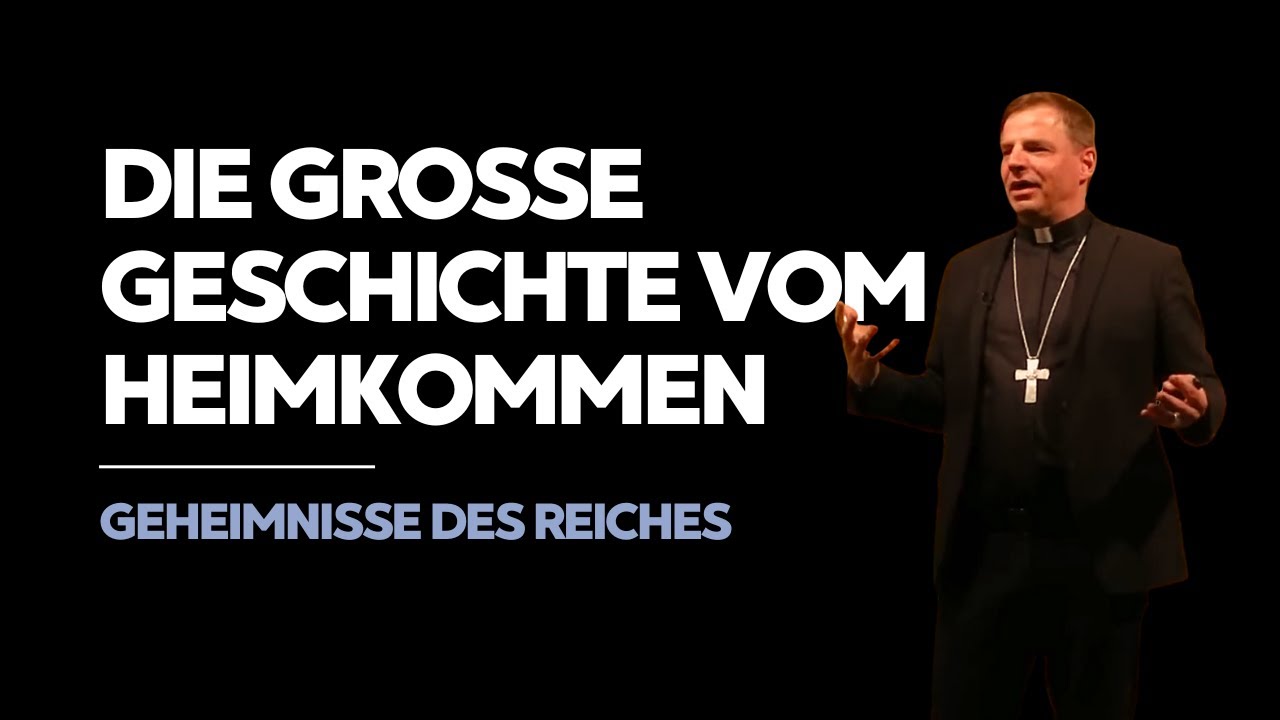 Die große Geschichte vom Heimkommen - Vortrag über die Geheimnisse des Reiches von Bischof Oster