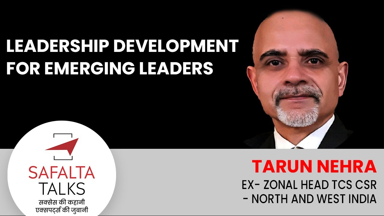 Leadership Development For Emerging Leaders | Mr Tarun Nehra  | SAFALTA TALKS