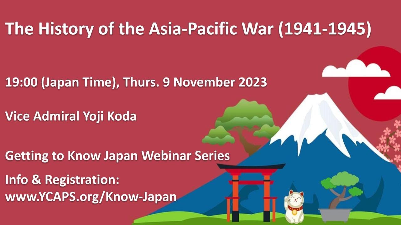 Getting to Know Japan: The History of the Asia-Pacific War (1941-1945)- Vice Admiral Yoji Koda