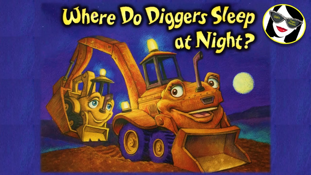 READ ALOUD: Where Do Diggers Sleep at Night?