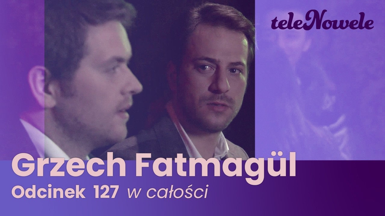 Grzech Fatmagül | Odcinek 127 | Cały odcinek