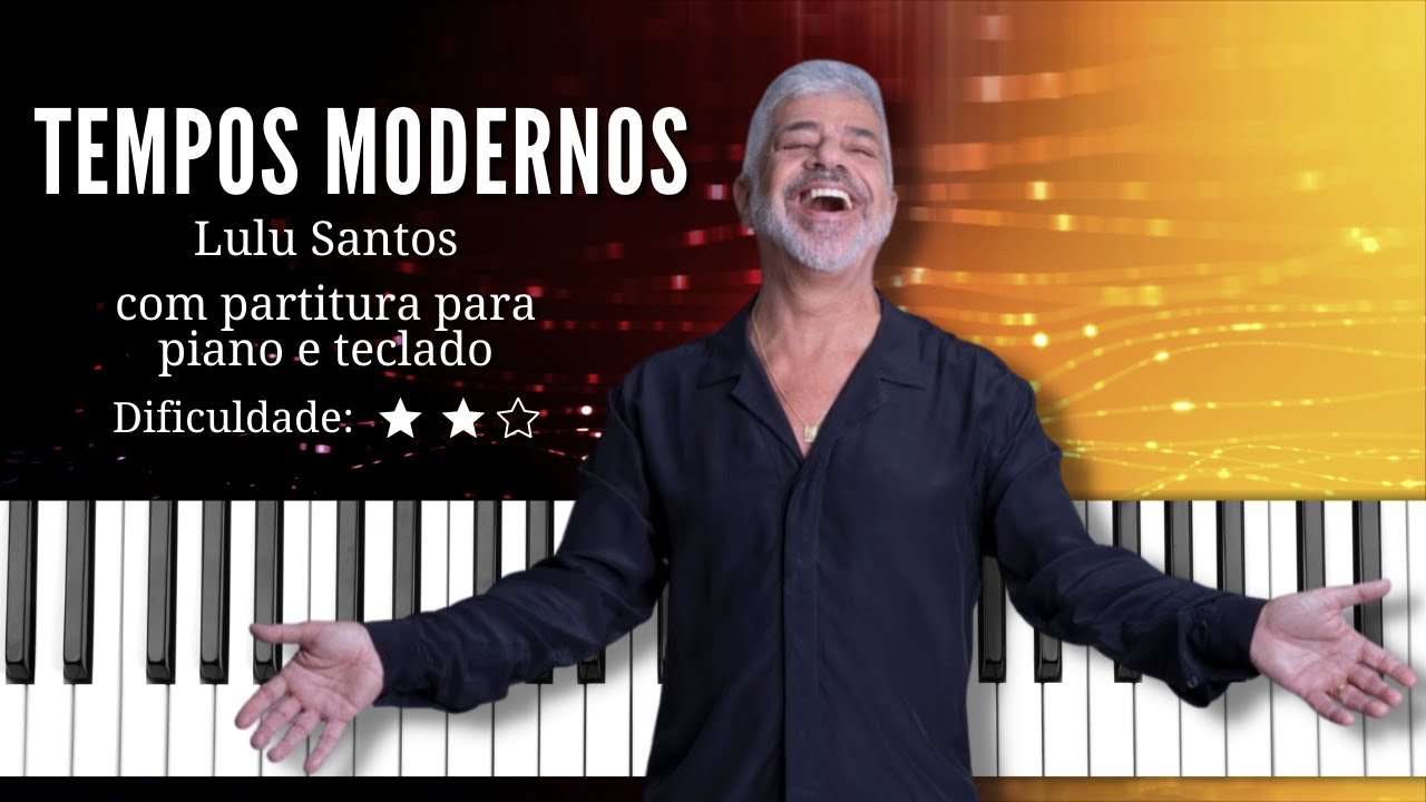 Tempos Modernos - Lulu Santos | Com partitura para piano e teclado