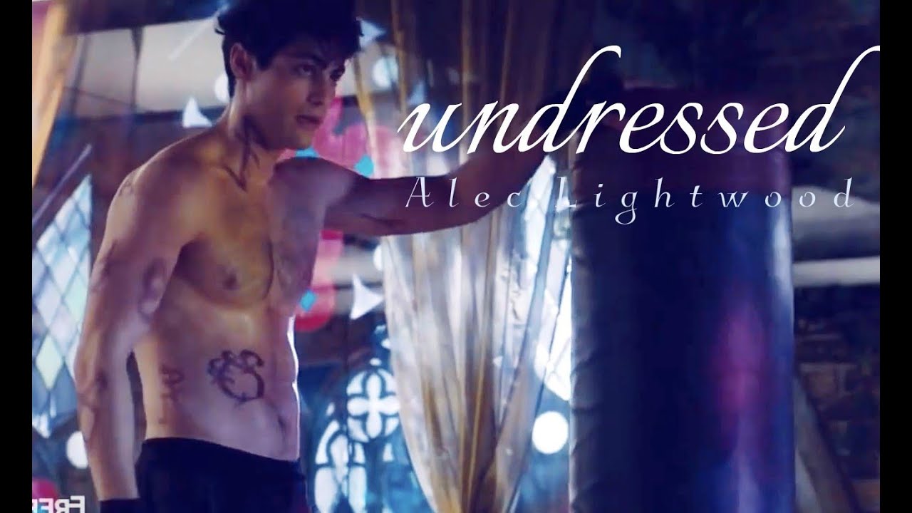 ▶ Alec Lightwood | Undressed