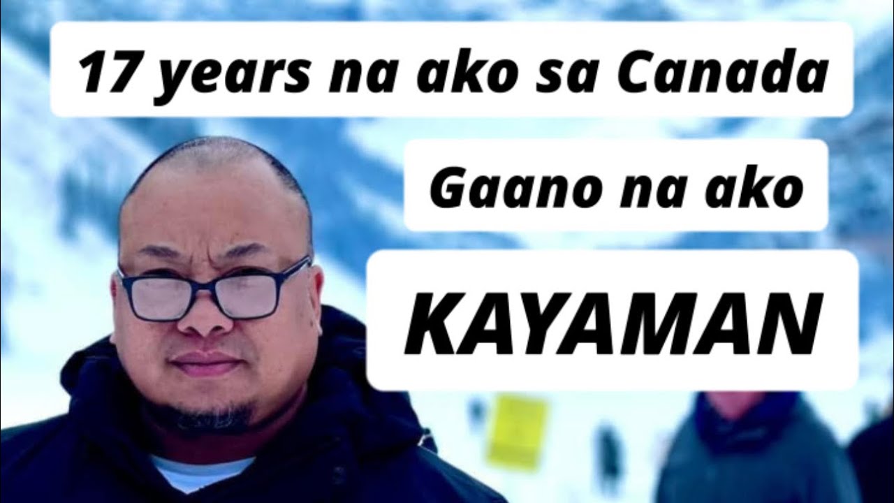 After 17 years ko dito, Mayaman na ba ako sa  Canada