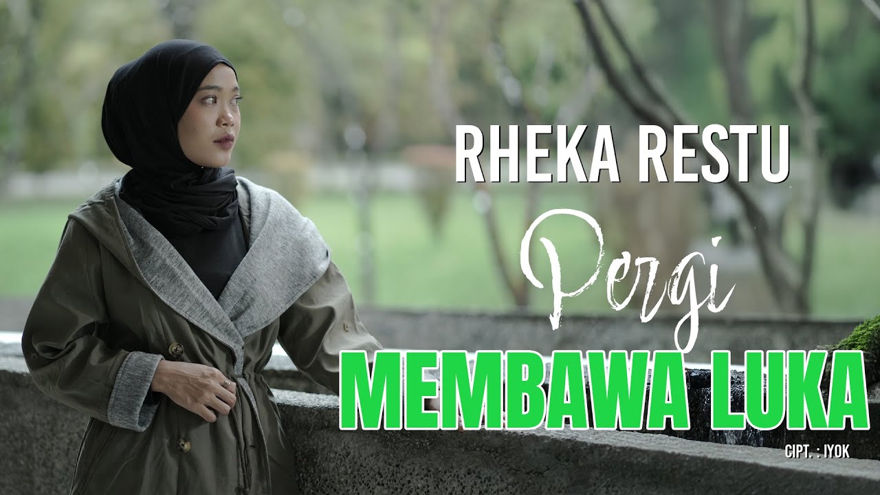 RHEKA RESTU -  PERGI MEMBAWA LUKA