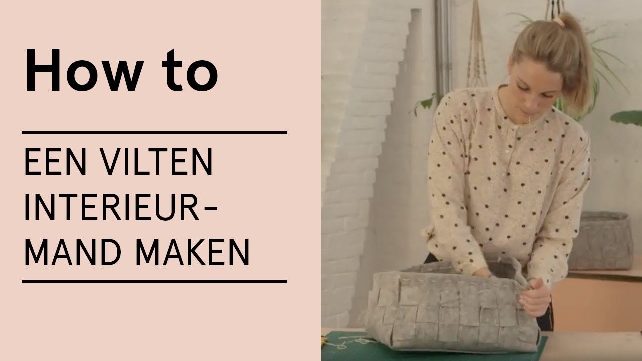 Tutorial - Een vilten interieurmand maken - VERITAS