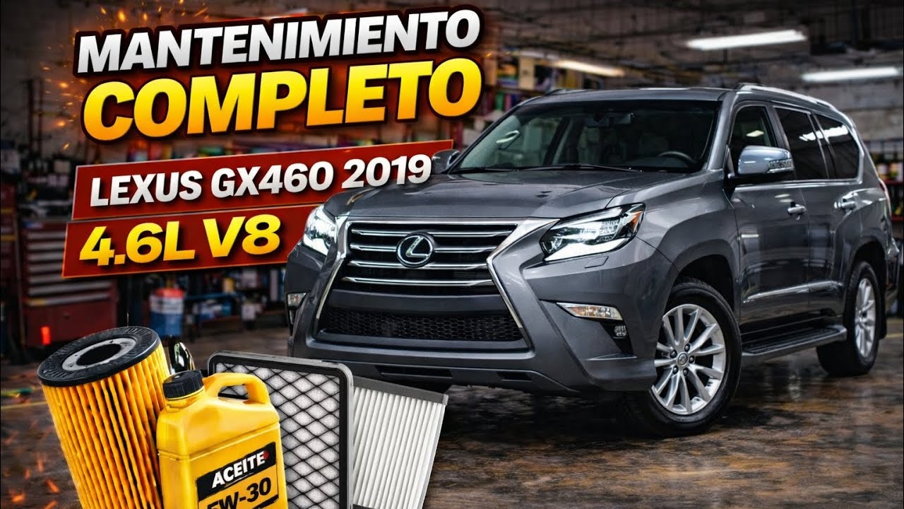 MANTENIMIENTO COMPLETO LEXUS GX460 2019 4.6L V8 | CAMBIO DE ACEITE Y MÁS