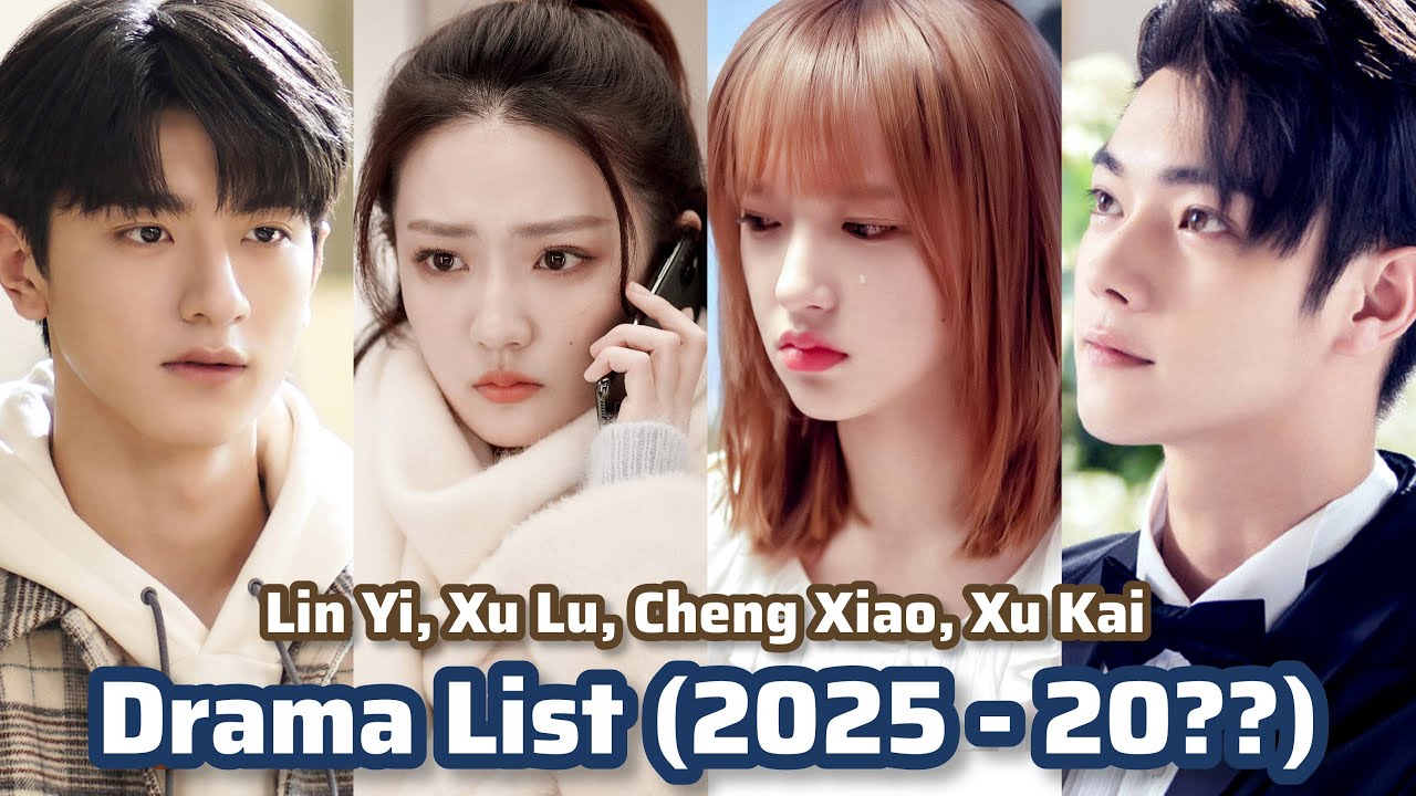 Xu Kai, Cheng Xiao, Lin Yi, Xu Lu | Drama List (2025 - 20??) |